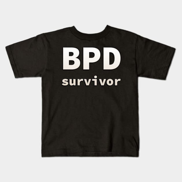 BPD (borderline personality disorder) survivor Kids T-Shirt by SolarCross